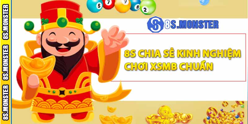 8S chia sẻ kinh nghiệm chơi XSMB chuẩn