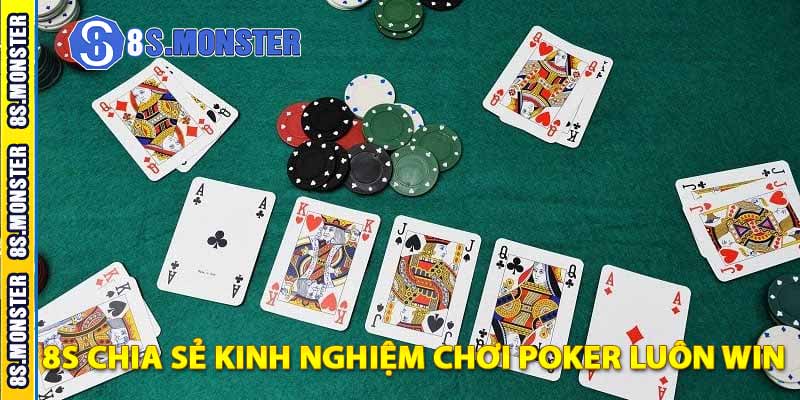 8s chia sẻ kinh nghiệm chơi poker luôn win