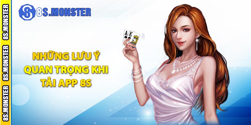 Những lưu ý quan trọng khi tải app 8S