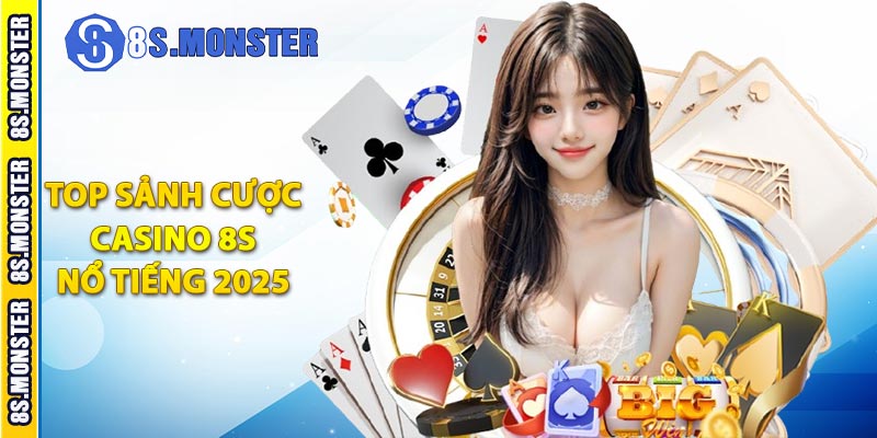 TOP sảnh cược casino 8S nổi tiếng