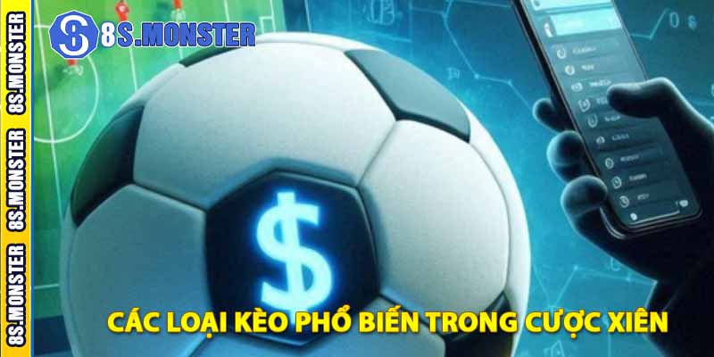 các loại kèo phổ biến trong cược xiên