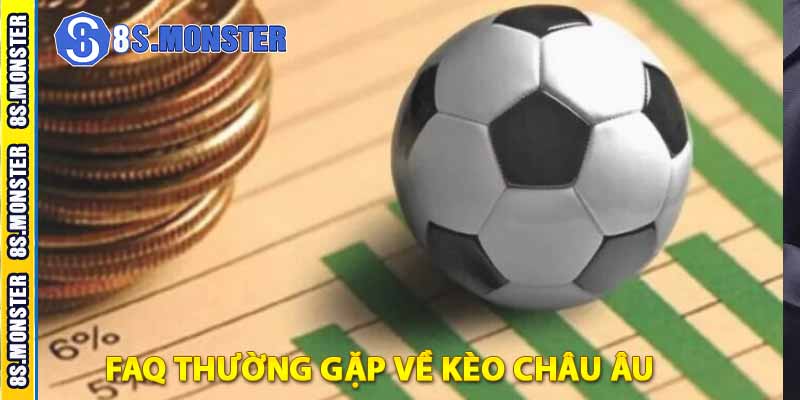 faq thường gặp về kèo châu âu