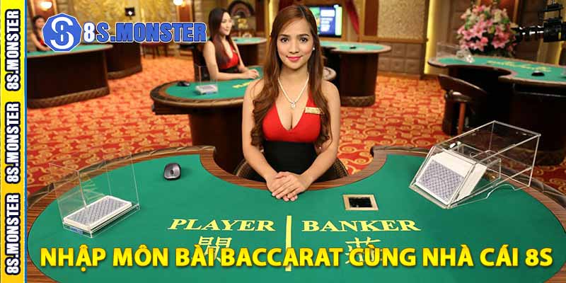 nhập môn bài baccarat cùng nhà cái 8s