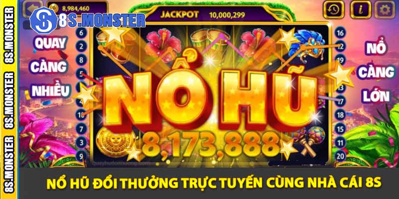 nổ hũ đổi thưởng trực tuyến cùng nhà cái 8s